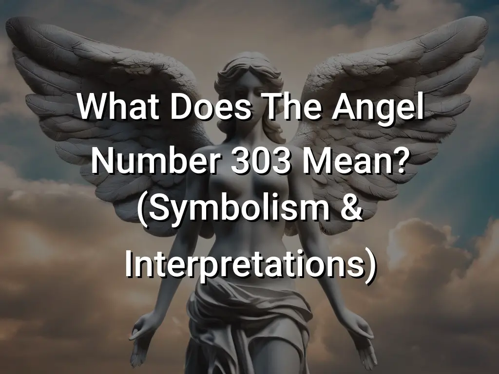 what-does-the-angel-number-303-mean-symbolism-interpretations