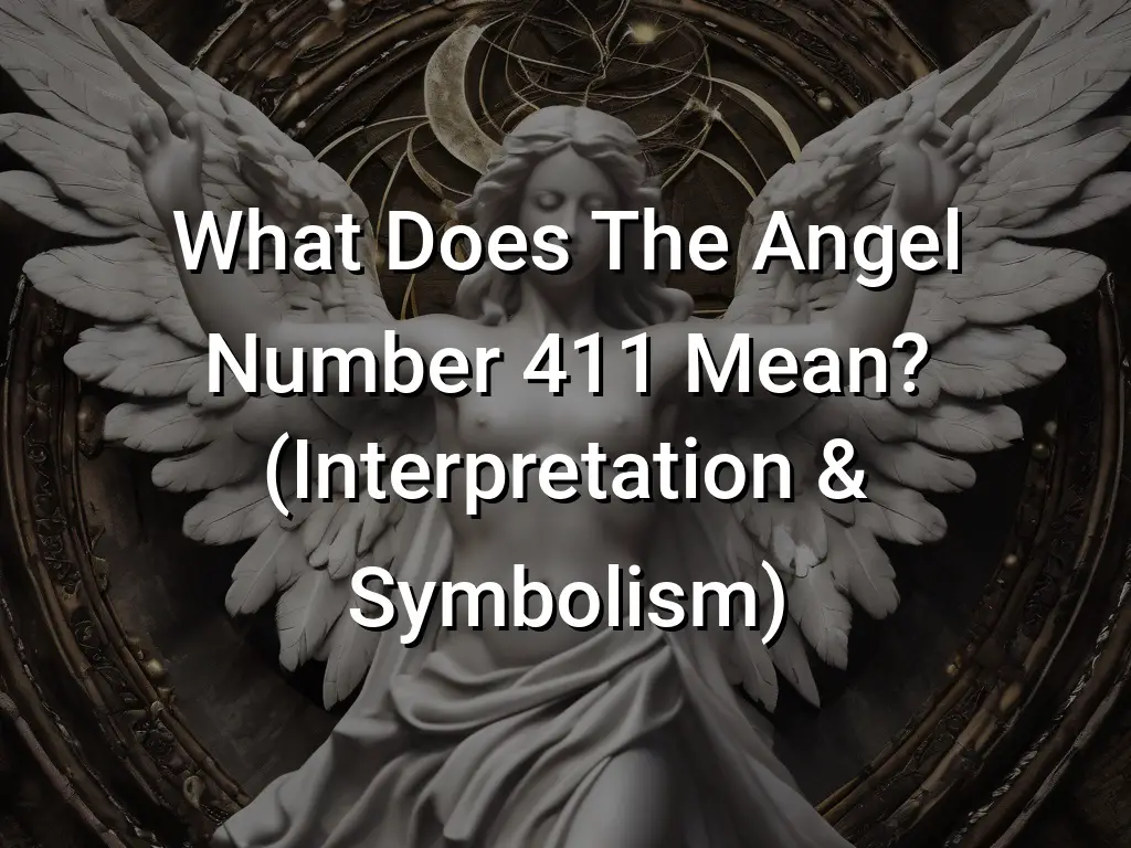 what-does-the-angel-number-411-mean-interpretation-symbolism