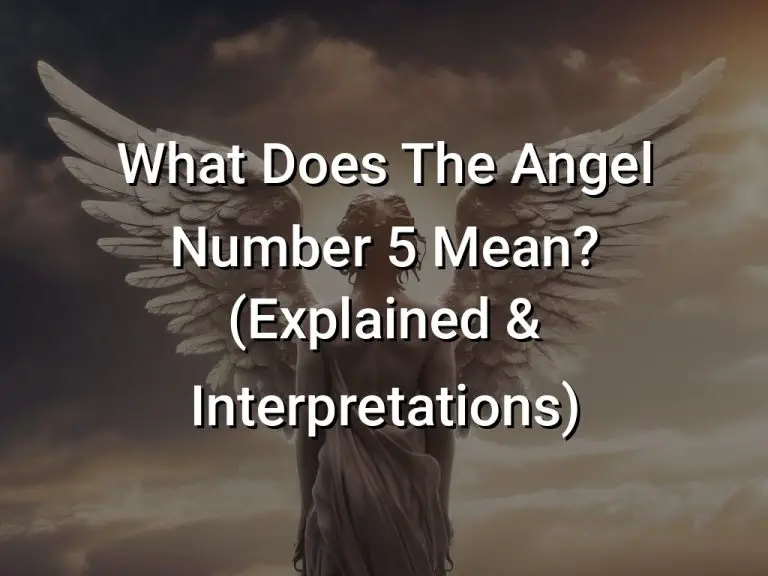 What Does The Angel Number 5 Mean? (Explained & Interpretations)