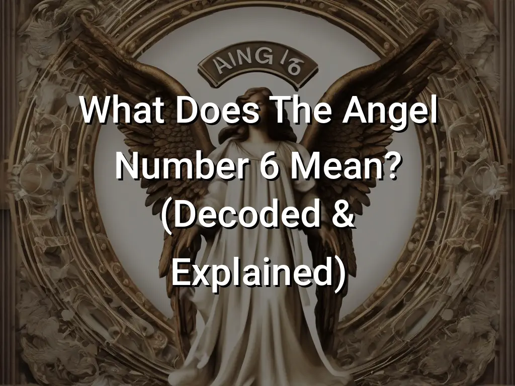 What Do Angel Number 6 Mean