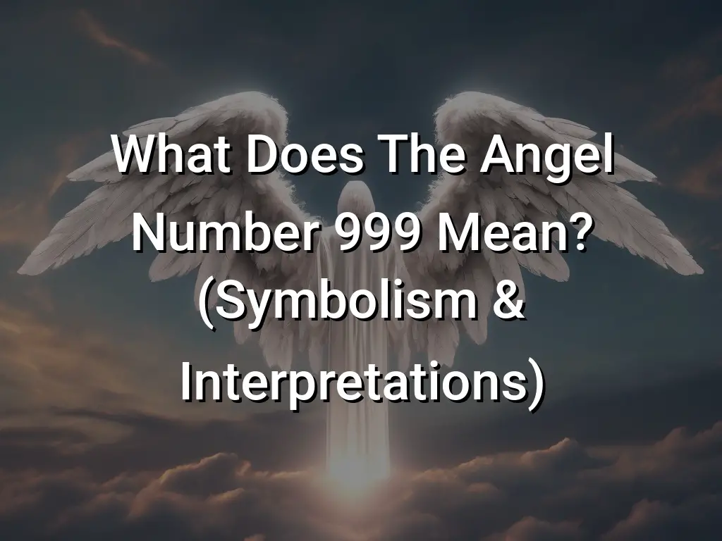 999-angel-number-meaning-love-twin-flame-purpose-and-more