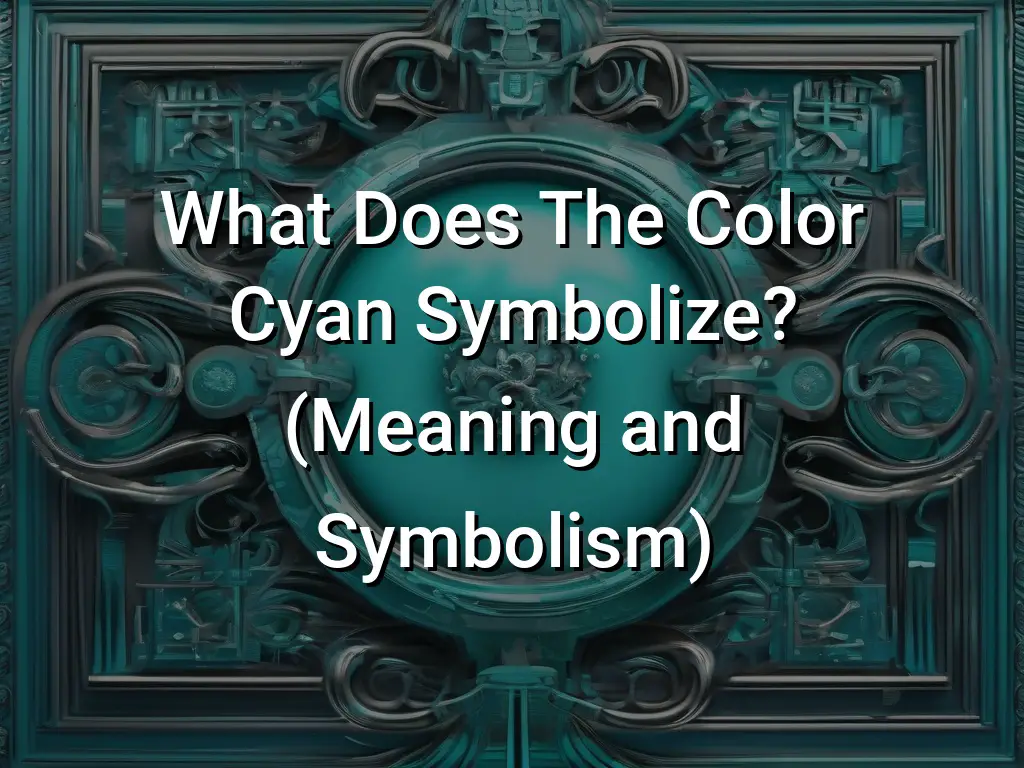 what-does-the-color-cyan-symbolize-meaning-and-symbolism-symbol-genie