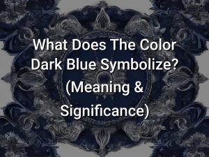 What Does The Color Dark Blue Symbolize (meaning Significance) - Symbol 