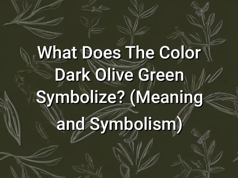 What Does The Color Dark Olive Green Symbolize (Meaning and Symbolism)