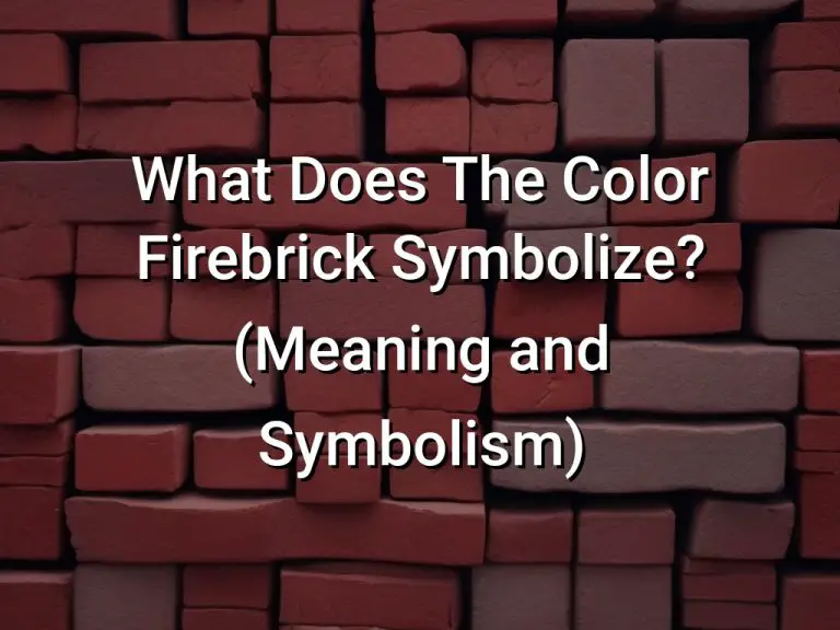 What Does The Color Firebrick Symbolize (Meaning and Symbolism)
