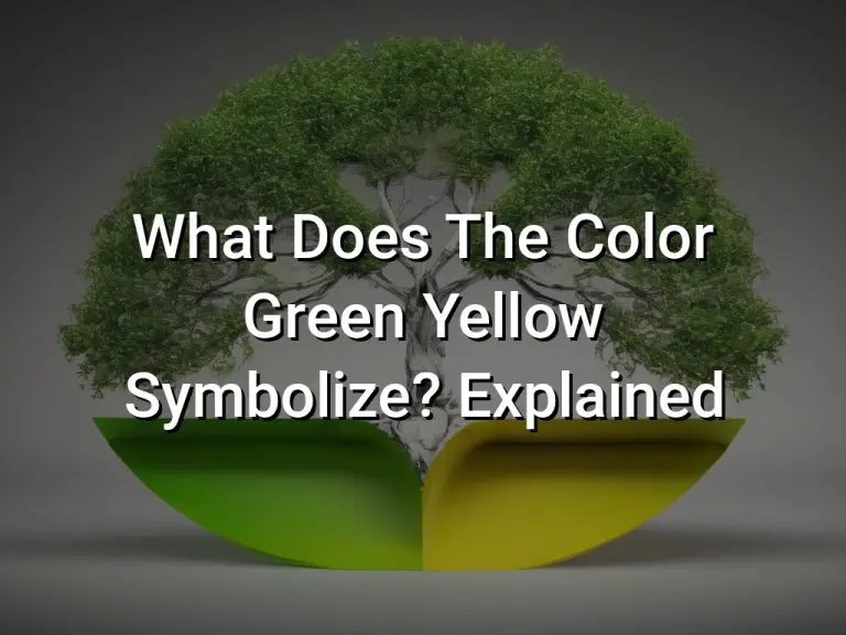What Does The Color Green Yellow Symbolize Explained
