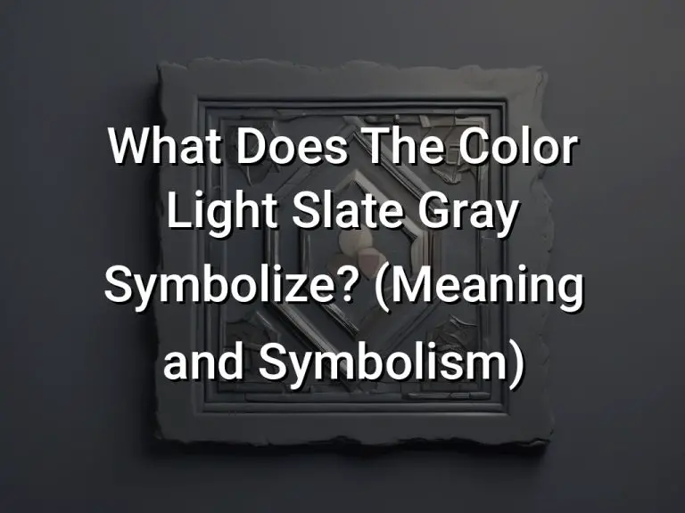 What Does The Color Light Slate Gray Symbolize (Meaning and Symbolism)