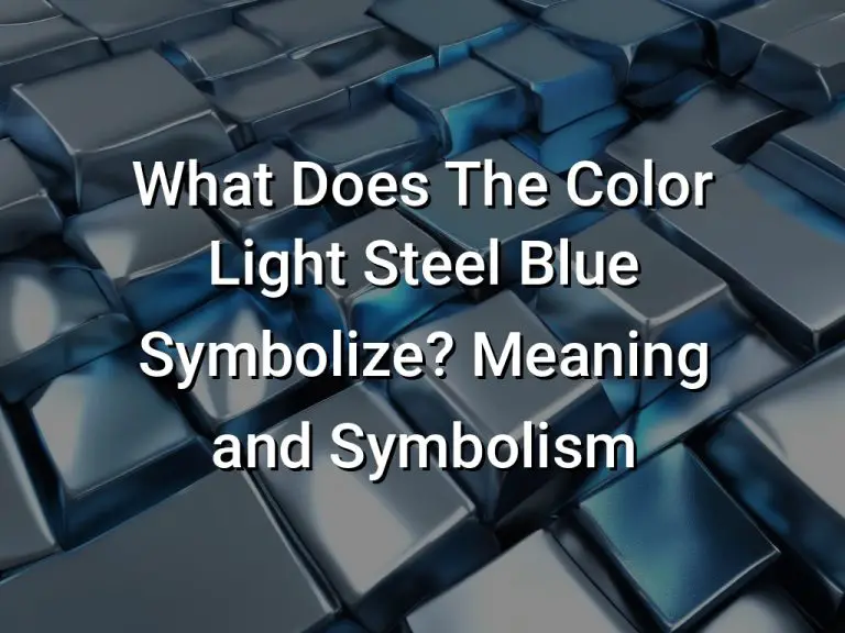 What Does The Color Light Steel Blue Symbolize Meaning and Symbolism