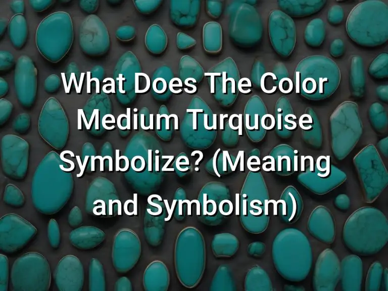 What Does The Color Medium Turquoise Symbolize (Meaning and Symbolism)