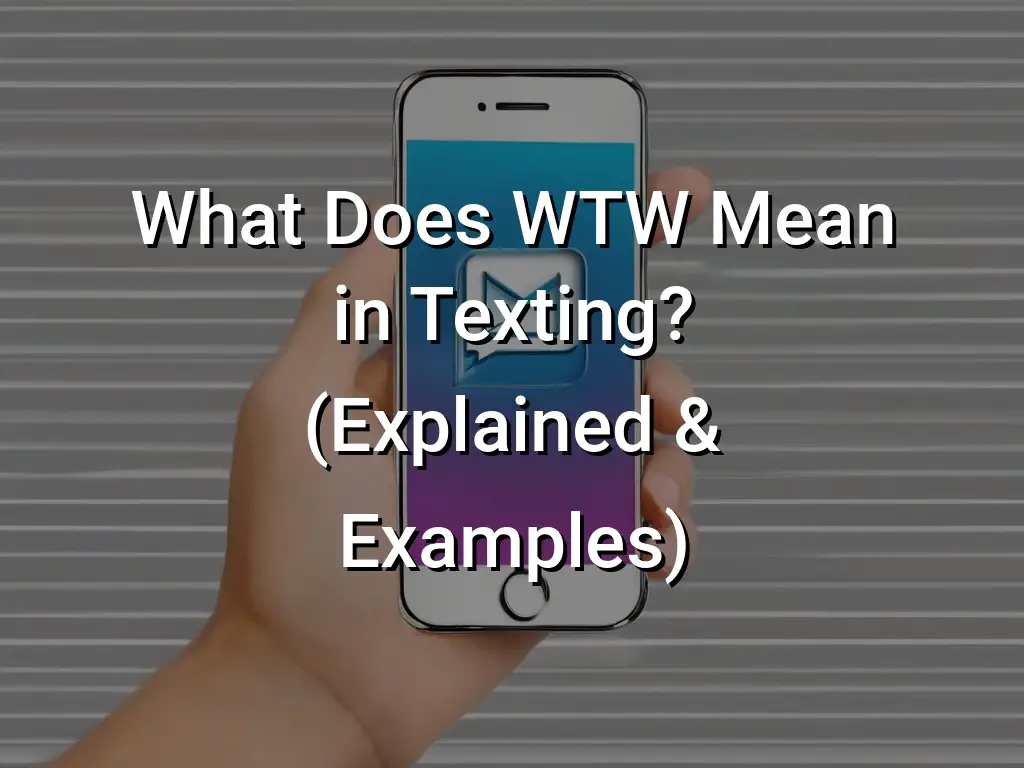What Does WTW Mean in Texting? (Explained & Examples) Symbol Genie