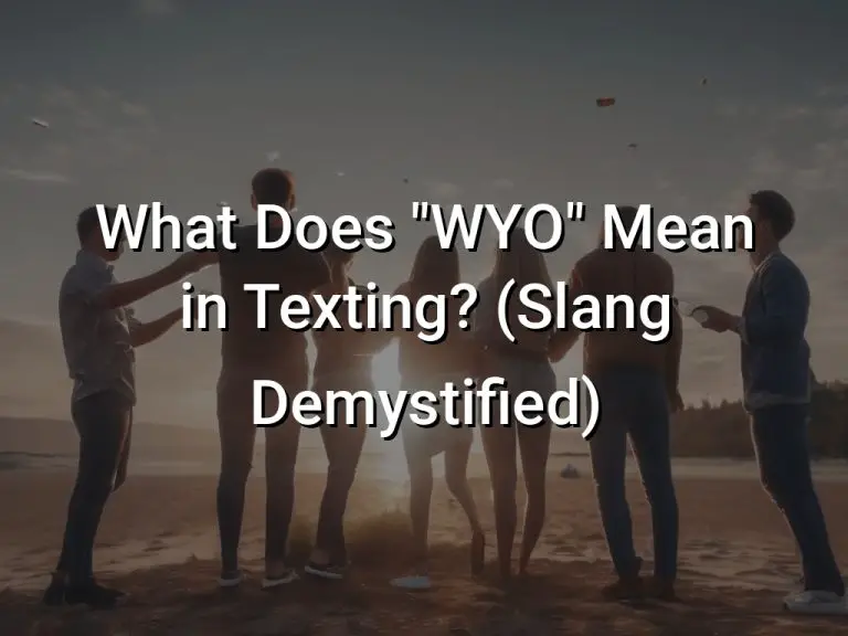 What Does “WYO” Mean in Texting? (Slang Demystified)