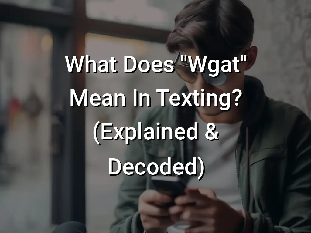 what-does-wgat-mean-in-texting-explained-decoded-symbol-genie