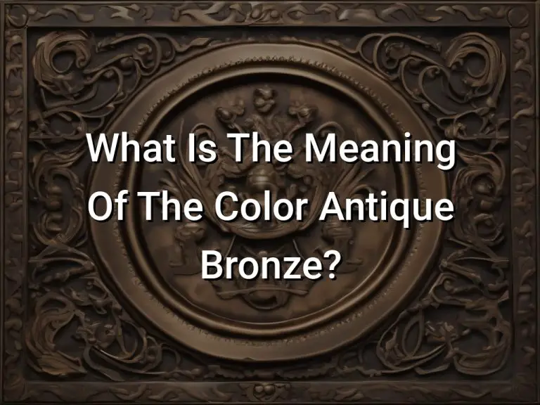 What Is The Meaning Of The Color Antique Bronze?