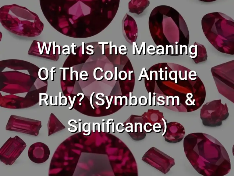 What Is The Meaning Of The Color Antique Ruby? (Symbolism & Significance)