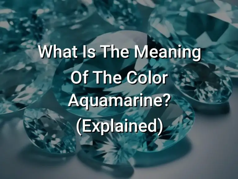 What Is The Meaning Of The Color Aquamarine? (Explained)