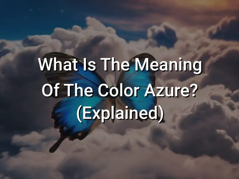 What Is The Meaning Of The Color Azure? (Explained)