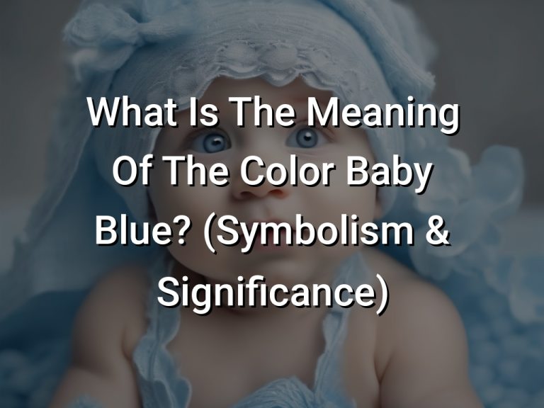 What Is The Meaning Of The Color Baby Blue? (Symbolism & Significance)