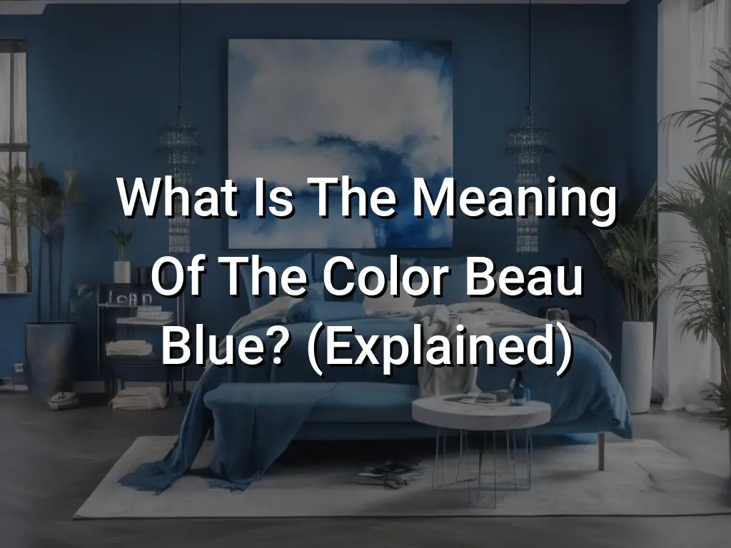 What Is The Meaning Of The Color Beau Blue? (Explained) - Symbol Genie