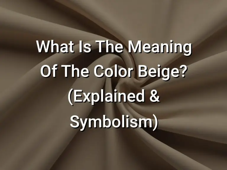 What Is The Meaning Of The Color Beige? (Explained & Symbolism)
