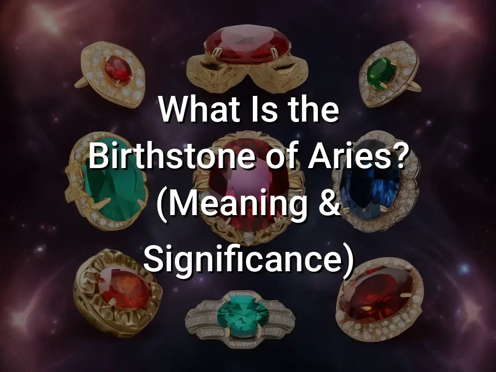 What Is the Birthstone of Aries (Meaning Significance) - Symbol Genie