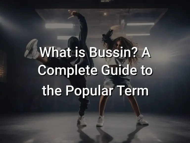 What is Bussin? A Complete Guide to the Popular Term