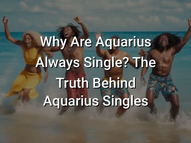 Why Are Aquarius Always Single? The Truth Behind Aquarius Singles