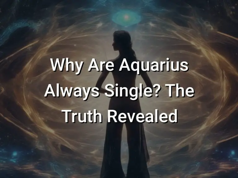 Why Are Aquarius Always Single? The Truth Revealed