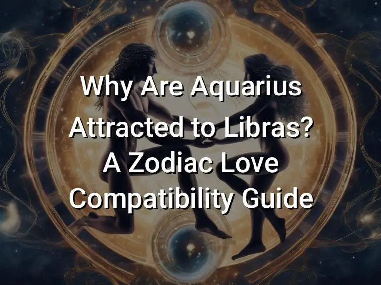 Why Are Aquarius Attracted to Libras? A Zodiac Love Compatibility Guide