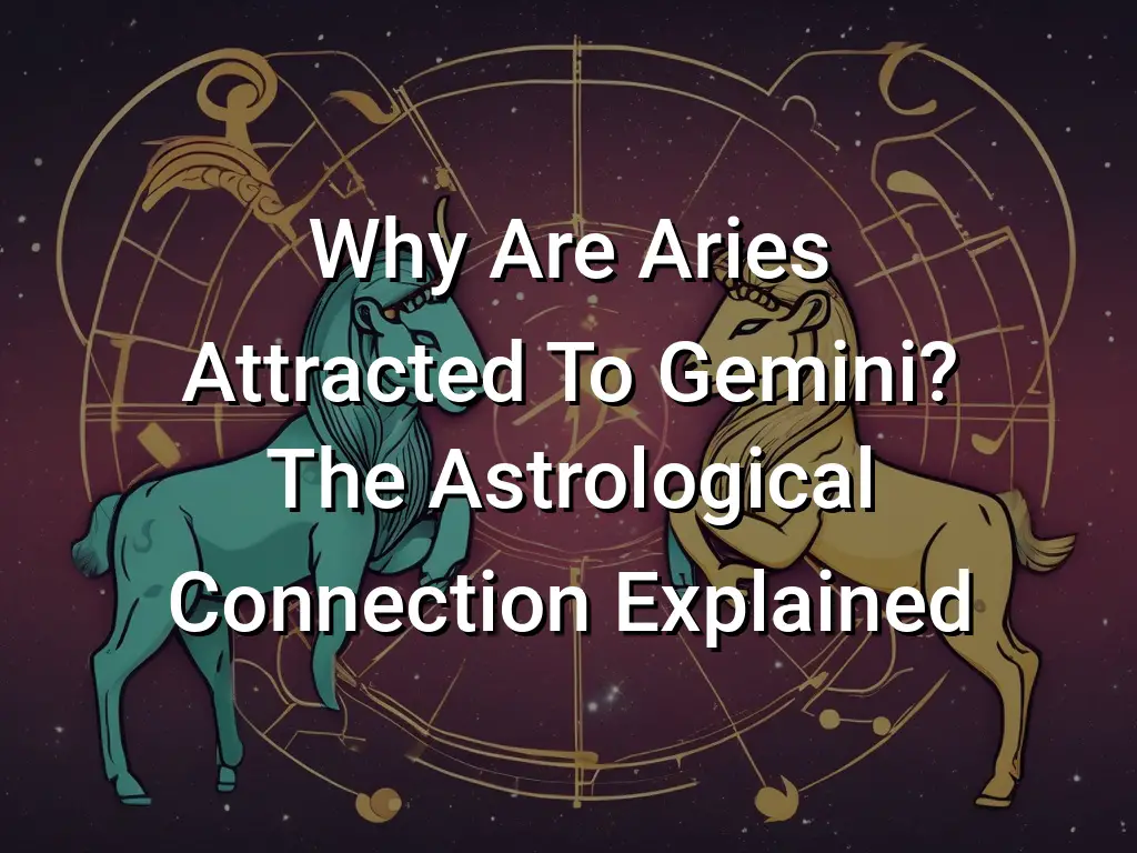Why Are Aries Attracted To Gemini The Astrological Connection Explained ...