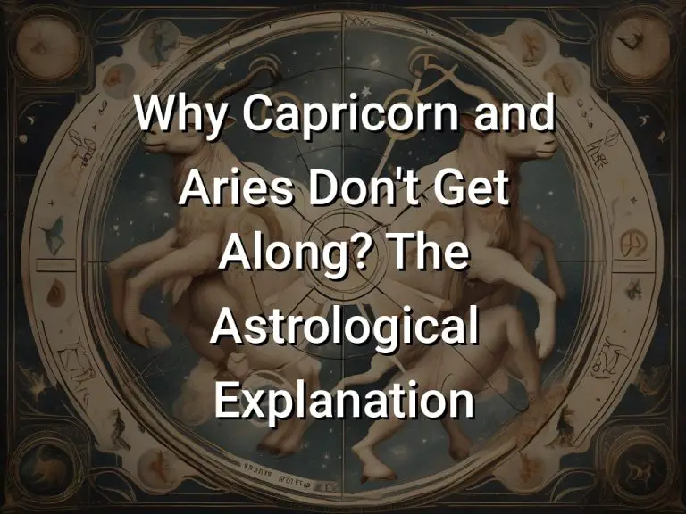 Why Capricorn and Aries Don’t Get Along? The Astrological Explanation