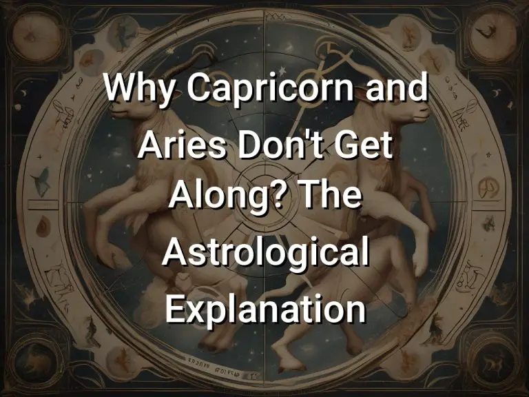 Why Capricorn and Aries Don't Get Along? The Astrological Explanation