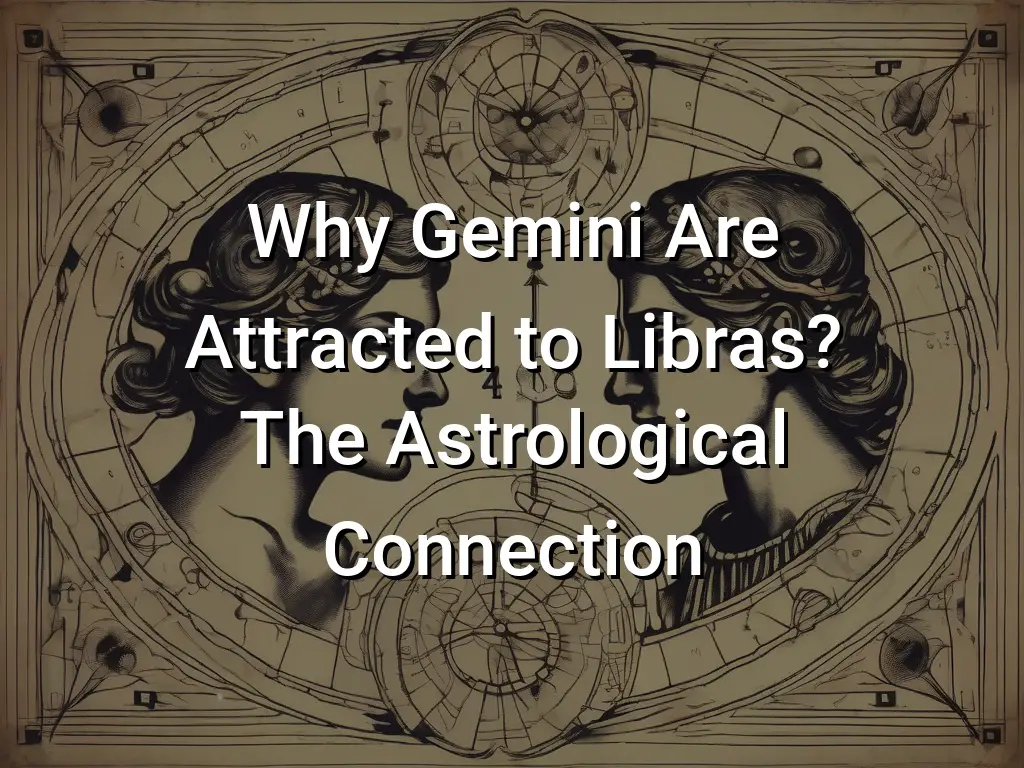 Why Gemini Are Attracted to Libras (The Astrological Connection ...