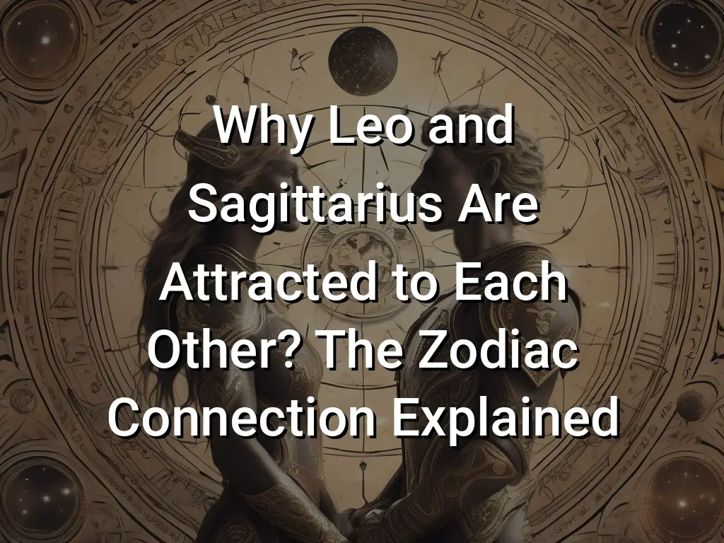 Why Leo and Sagittarius Are Attracted to Each Other? The Zodiac ...