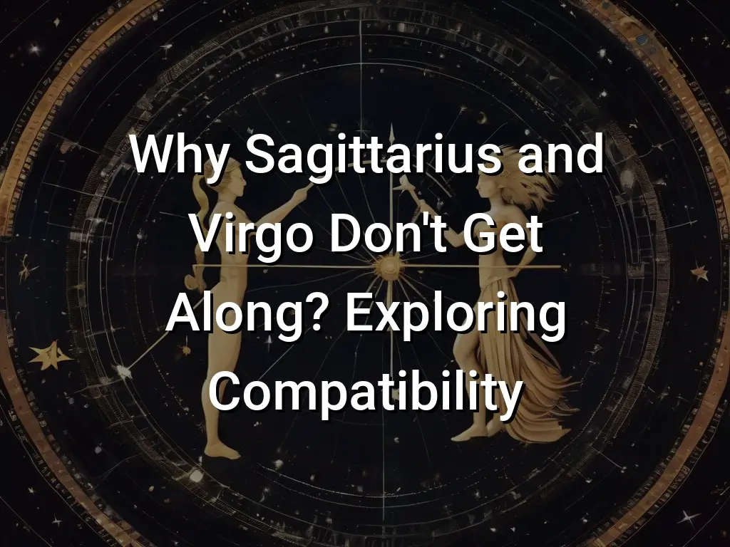 Why Sagittarius and Virgo Don't Get Along? Exploring Compatibility ...