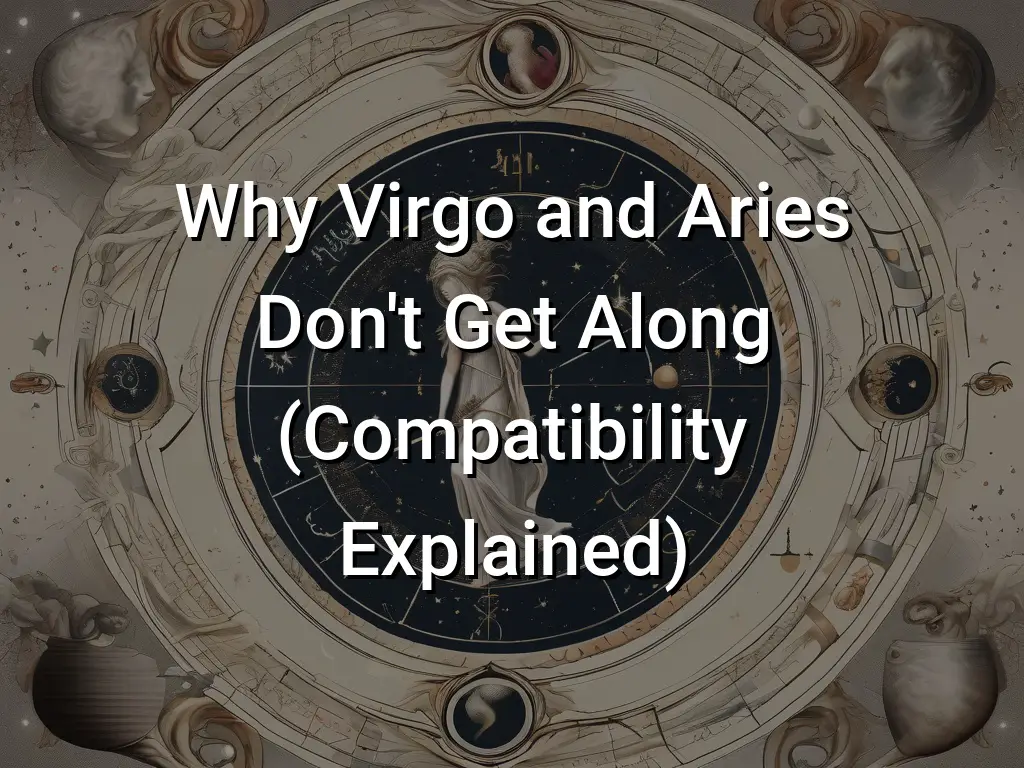 Why Virgo and Aries Don't Get Along (Compatibility Explained) - Symbol ...