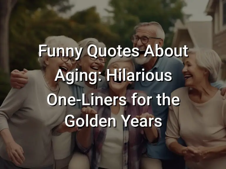Funny Quotes About Aging: Hilarious One-Liners for the Golden Years