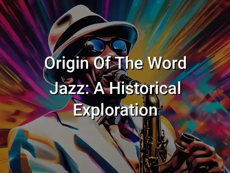 Origin Of The Word Jazz: A Historical Exploration