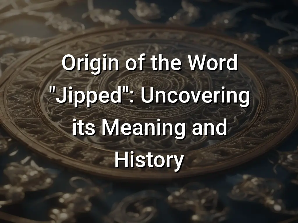 origin-of-the-word-jipped-uncovering-its-meaning-and-history