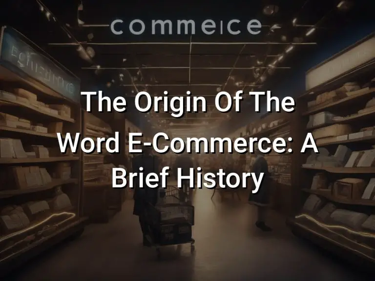The Origin Of The Word E-Commerce: A Brief History