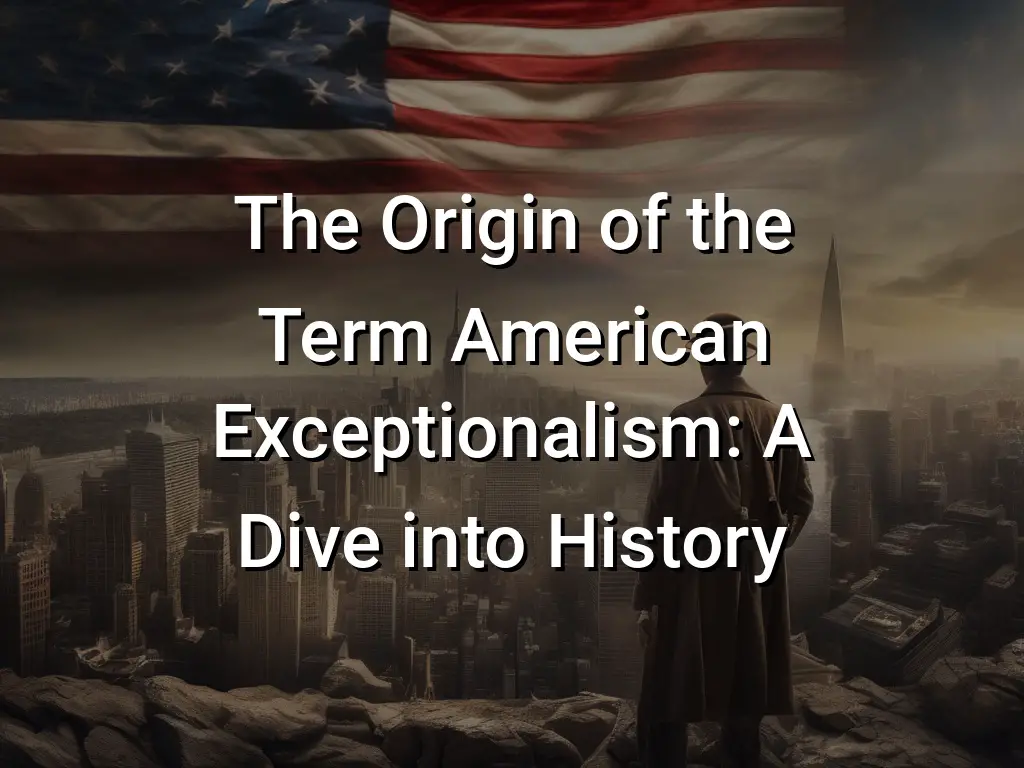 The Origin Of The Term American Exceptionalism: A Dive Into History ...