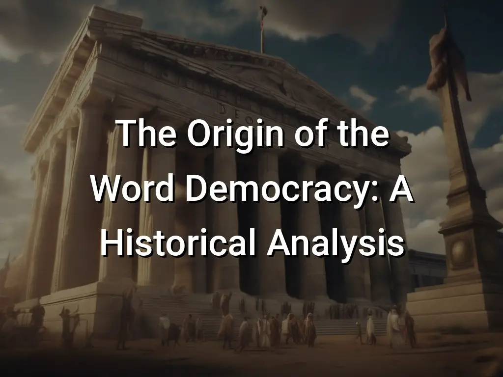 The Origin Of The Word Democracy: A Historical Analysis - Symbol Genie