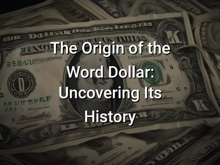 The Origin of the Word Dollar: Uncovering Its History