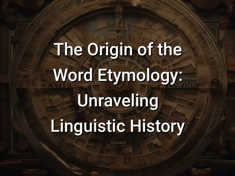 the-origin-of-the-word-etymology-unraveling-linguistic-history