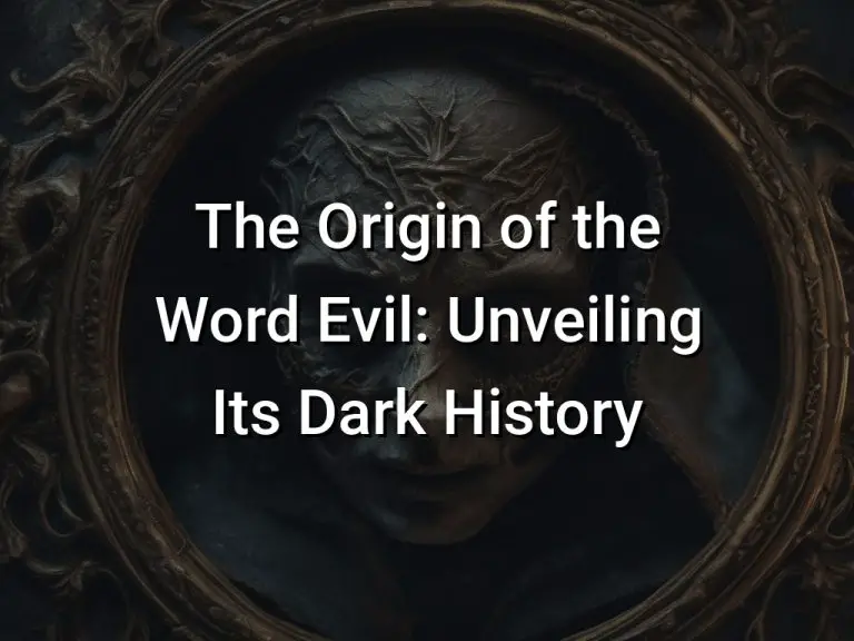 The Origin of the Word Evil: Unveiling Its Dark History