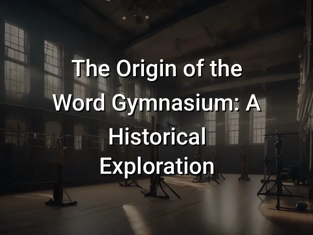 the-origin-of-the-word-gymnasium-a-historical-exploration-symbol-genie