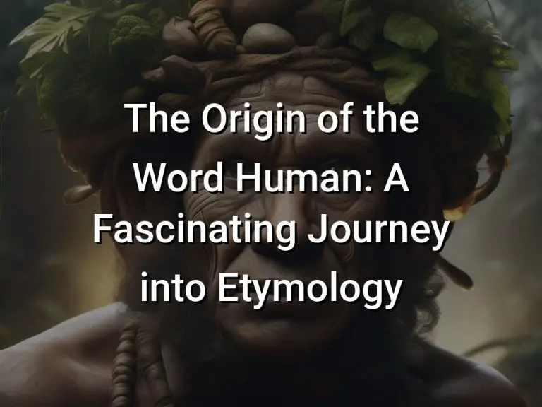 The Origin of the Word Human: A Fascinating Journey into Etymology