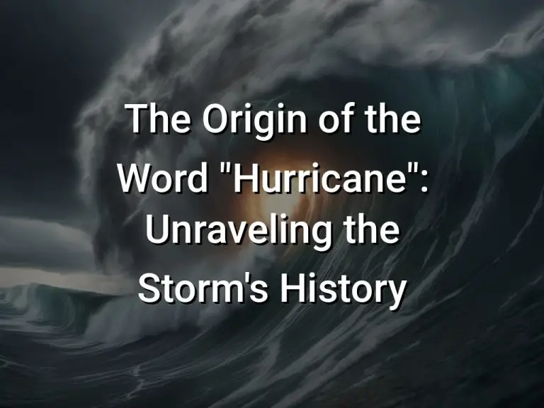The Origin of the Word “Hurricane”: Unraveling the Storm’s History
