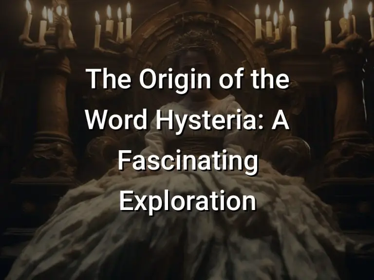 The Origin of the Word Hysteria: A Fascinating Exploration