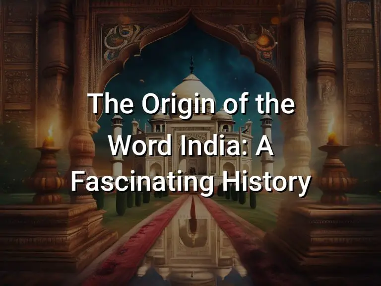 The Origin of the Word India: A Fascinating History