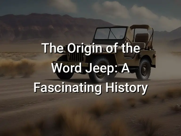The Origin of the Word Jeep: A Fascinating History